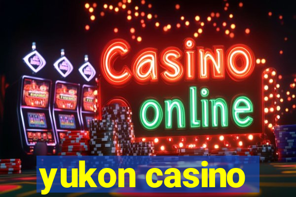 yukon casino