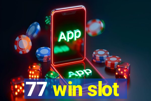 77 win slot