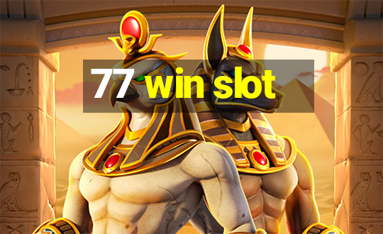 77 win slot