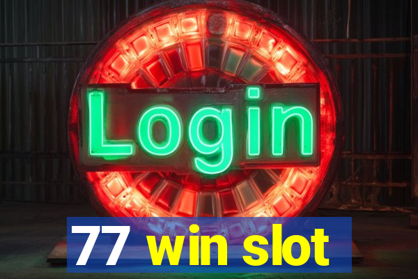 77 win slot