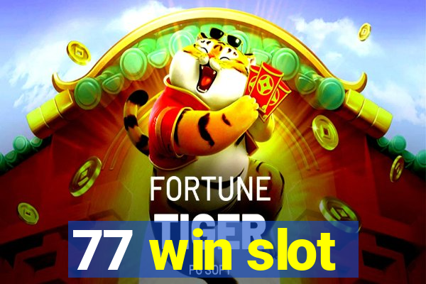 77 win slot