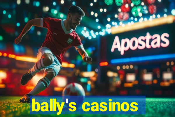 bally's casinos