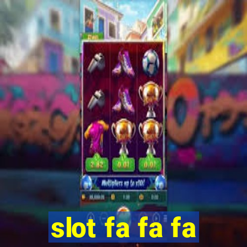 slot fa fa fa