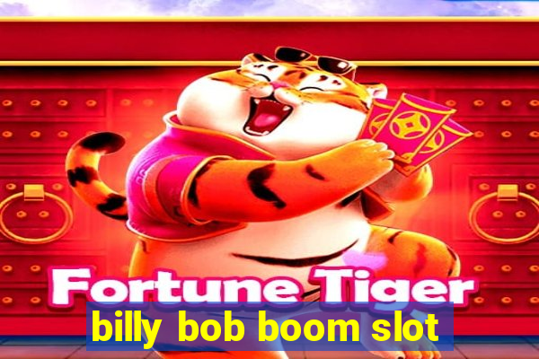 billy bob boom slot