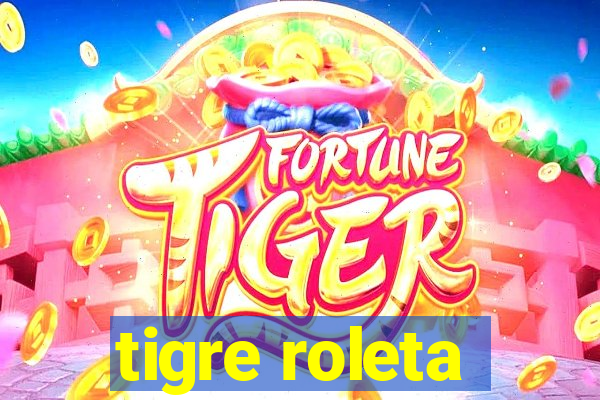 tigre roleta