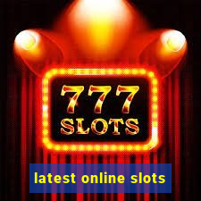 latest online slots