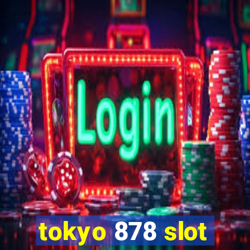 tokyo 878 slot