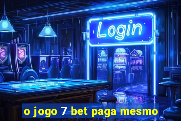 o jogo 7 bet paga mesmo