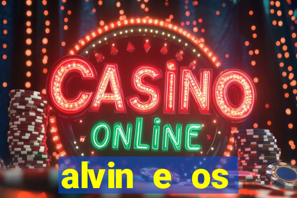 alvin e os esquilos 3 filme completo dublado download