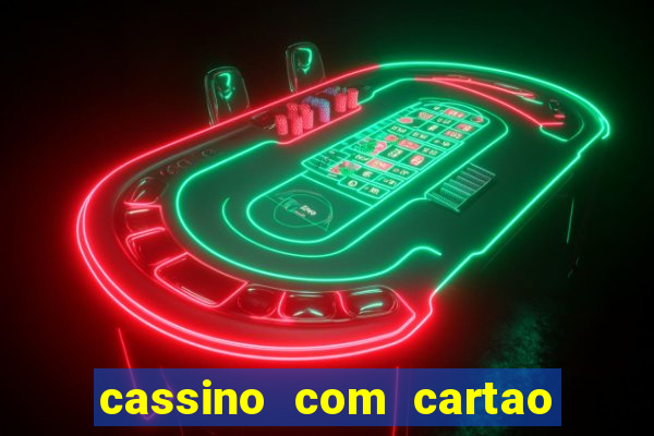 cassino com cartao de credito