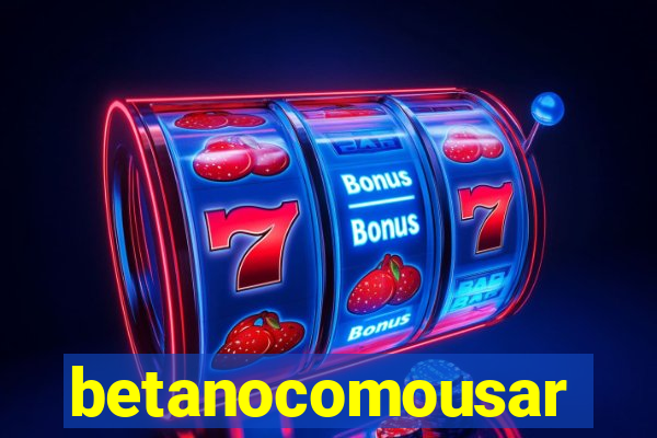 betanocomousar