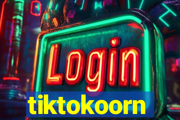 tiktokoorn