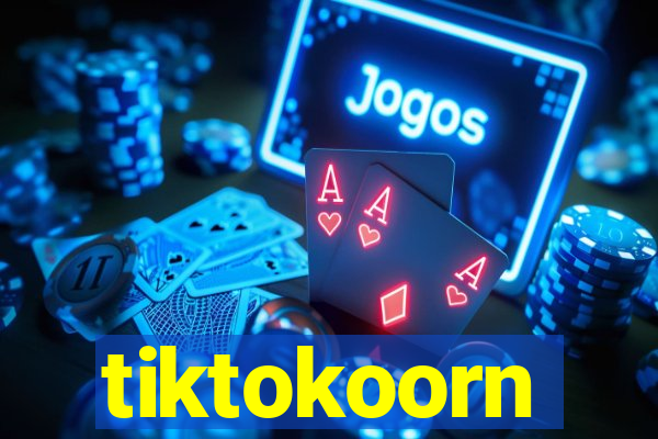 tiktokoorn