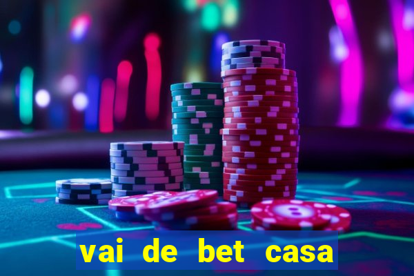 vai de bet casa de aposta