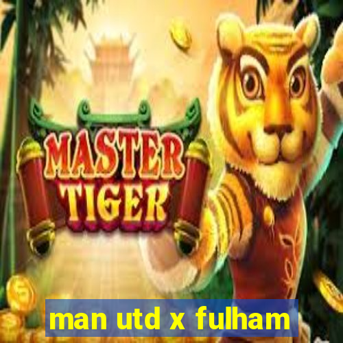 man utd x fulham