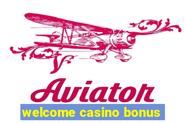 welcome casino bonus