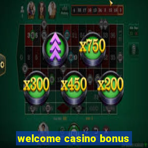 welcome casino bonus