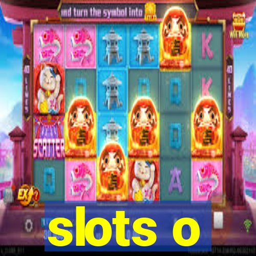 slots o