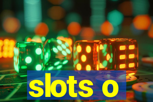 slots o