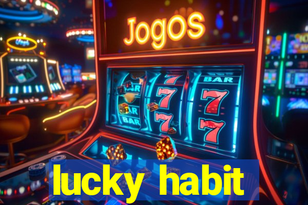 lucky habit