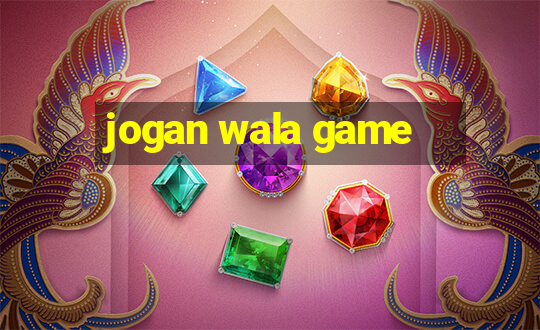 jogan wala game