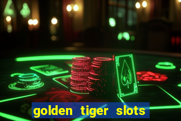 golden tiger slots - slot game