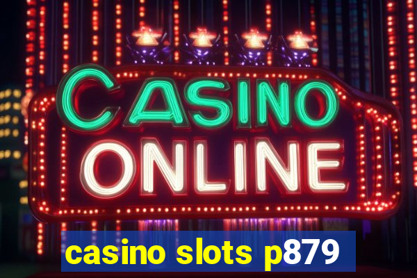 casino slots p879