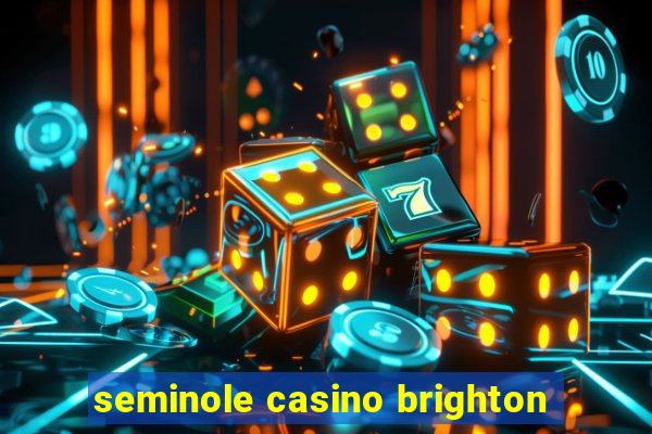 seminole casino brighton