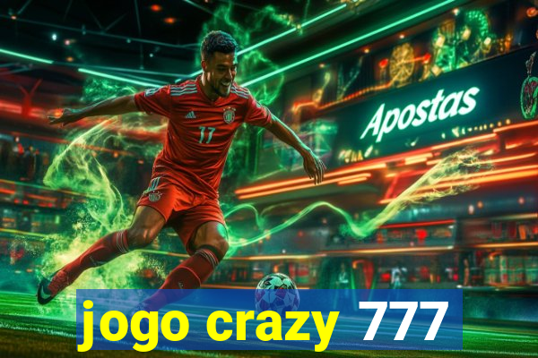 jogo crazy 777