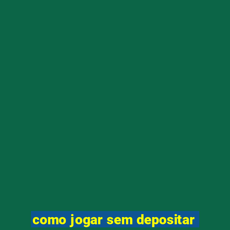 como jogar sem depositar