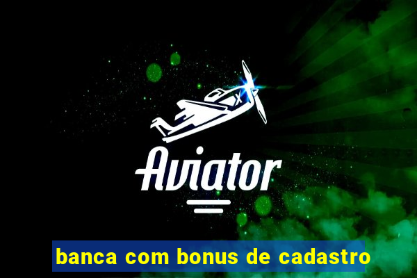 banca com bonus de cadastro