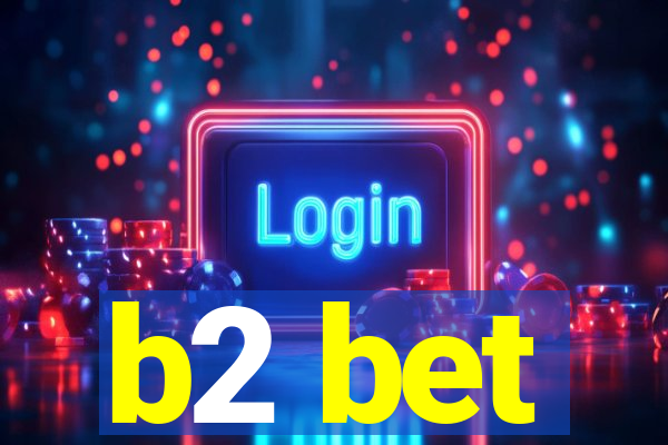 b2 bet