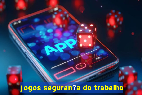 jogos seguran?a do trabalho