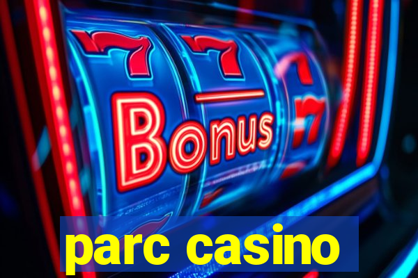 parc casino