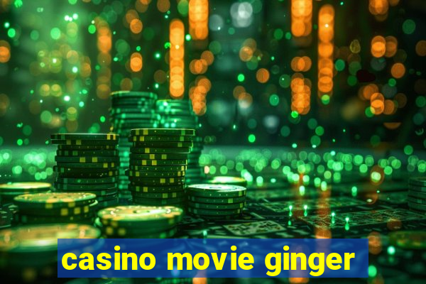 casino movie ginger