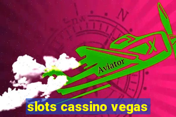 slots cassino vegas