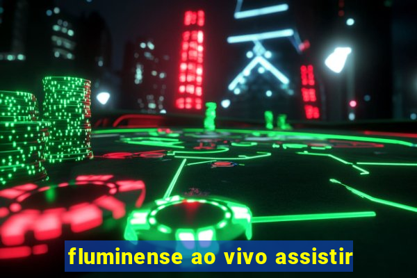 fluminense ao vivo assistir