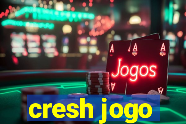 cresh jogo