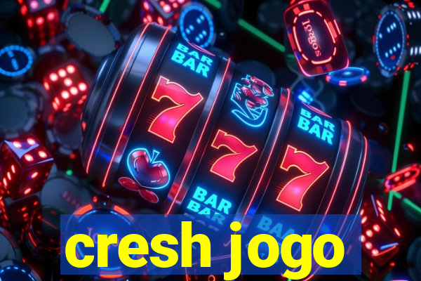 cresh jogo