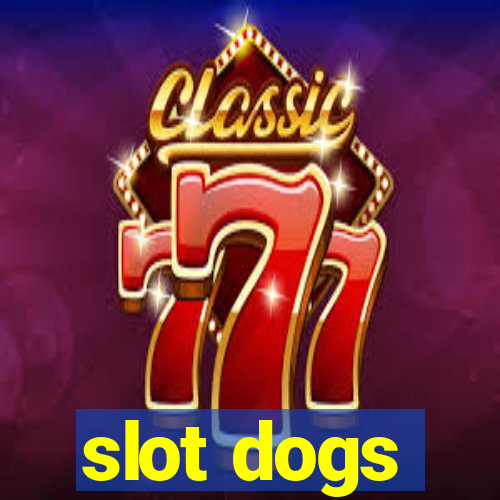 slot dogs