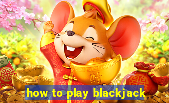 how to play blackjack