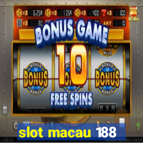 slot macau 188