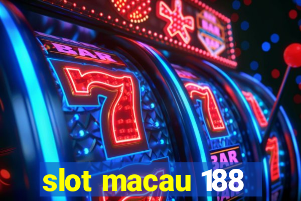 slot macau 188