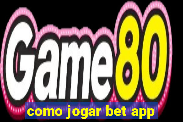 como jogar bet app