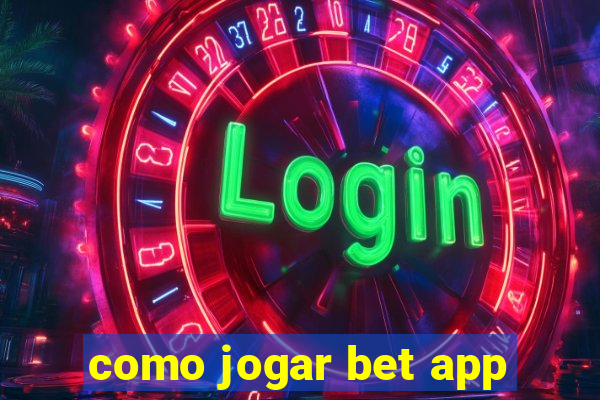 como jogar bet app