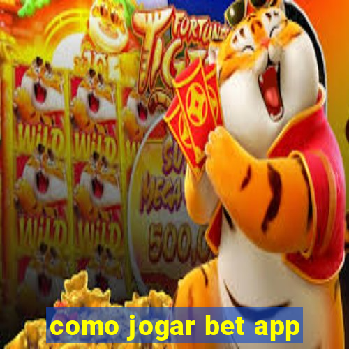 como jogar bet app