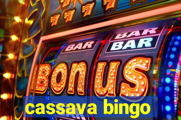 cassava bingo