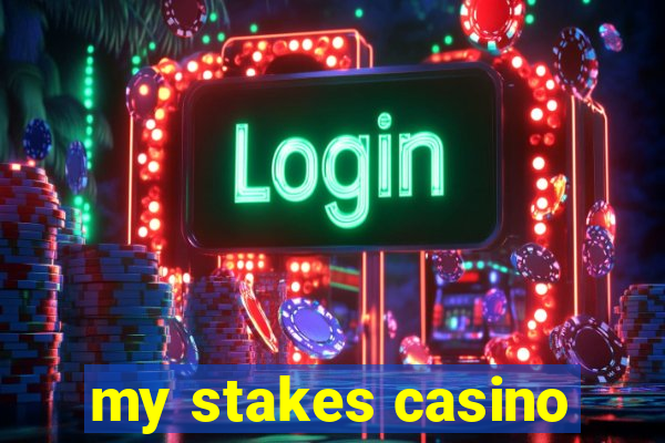 my stakes casino