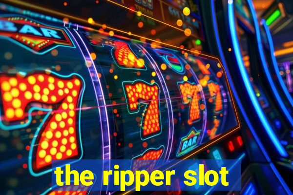 the ripper slot