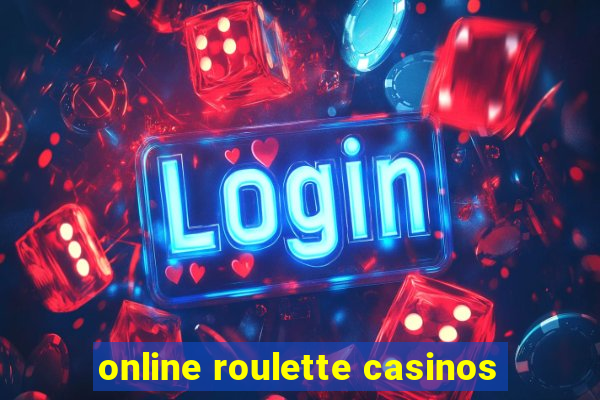 online roulette casinos